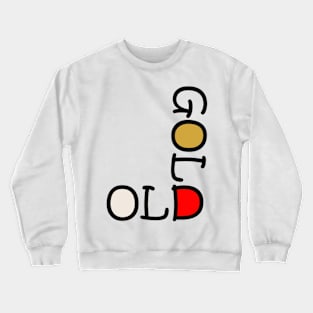 old is gold Crewneck Sweatshirt